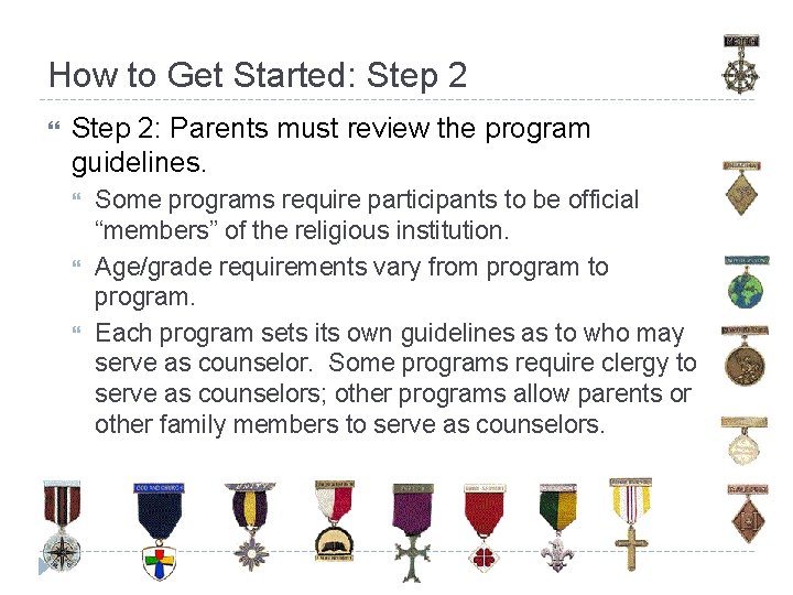 How to Get Started: Step 2: Parents must review the program guidelines. Some programs