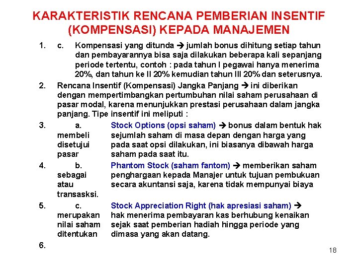 KARAKTERISTIK RENCANA PEMBERIAN INSENTIF (KOMPENSASI) KEPADA MANAJEMEN 1. 2. 3. 4. 5. 6. c.