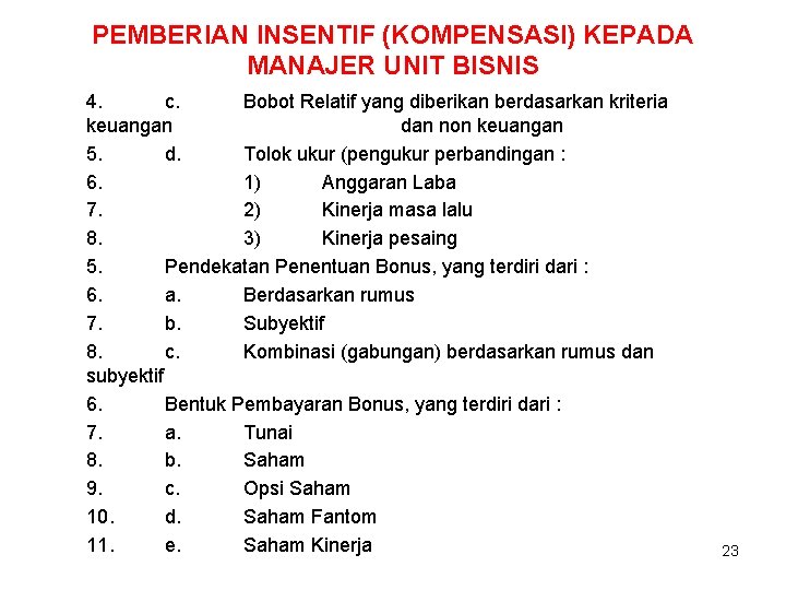 PEMBERIAN INSENTIF (KOMPENSASI) KEPADA MANAJER UNIT BISNIS 4. c. Bobot Relatif yang diberikan berdasarkan