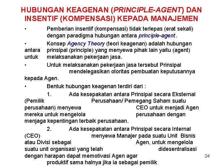 HUBUNGAN KEAGENAN (PRINCIPLE-AGENT) DAN INSENTIF (KOMPENSASI) KEPADA MANAJEMEN • Pemberian insentif (kompensasi) tidak terlepas