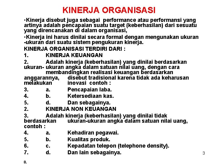 KINERJA ORGANISASI • Kinerja disebut juga sebagai performance atau performansi yang artinya adalah pencapaian