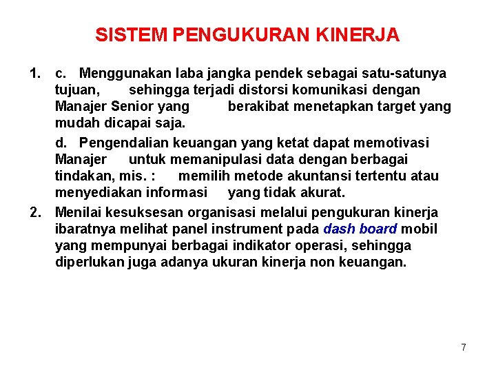 SISTEM PENGUKURAN KINERJA 1. c. Menggunakan laba jangka pendek sebagai satu-satunya tujuan, sehingga terjadi