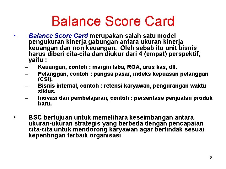 Balance Score Card • Balance Score Card merupakan salah satu model pengukuran kinerja gabungan