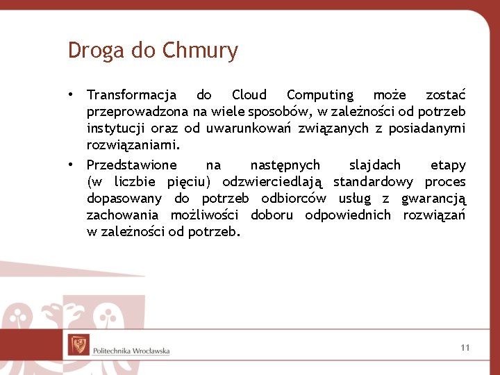 Droga do Chmury • Transformacja do Cloud Computing może zostać przeprowadzona na wiele sposobów,