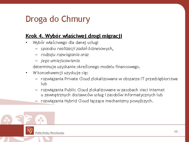 Droga do Chmury Krok 4. Wybór właściwej drogi migracji • • Wybór właściwego dla