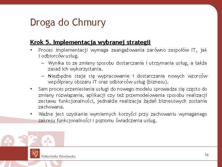 Droga do Chmury Krok 5. Implementacja wybranej strategii • • • Proces implementacji wymaga