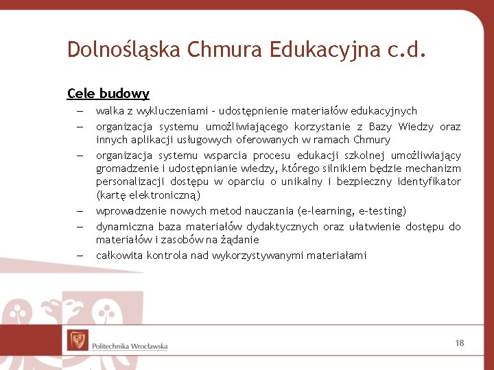 Dolnośląska Chmura Edukacyjna c. d. Cele budowy – – – walka z wykluczeniami -