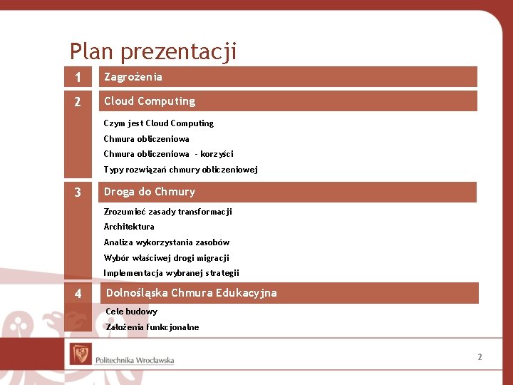 Plan prezentacji 1 Zagrożenia 2 Cloud Computing Czym jest Cloud Computing Chmura obliczeniowa -