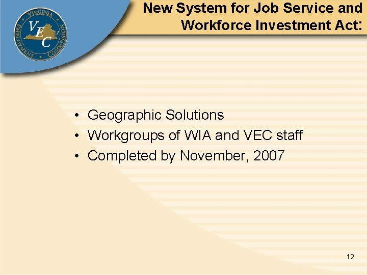 New System for Job Service and Workforce Investment Act: • Geographic Solutions • Workgroups