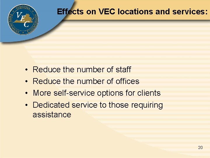 Effects on VEC locations and services: • • Reduce the number of staff Reduce