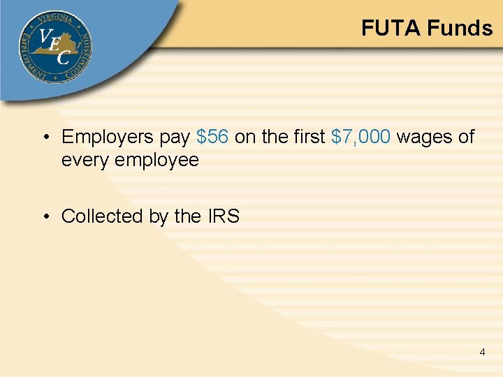 FUTA Funds • Employers pay $56 on the first $7, 000 wages of every