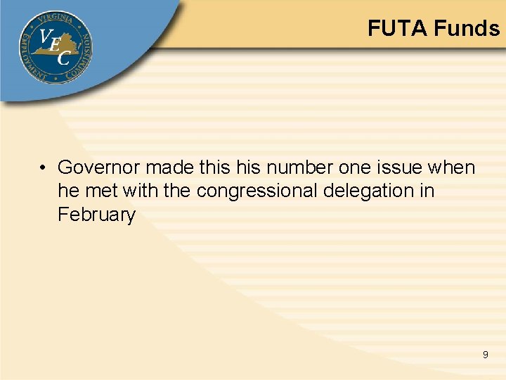 FUTA Funds • Governor made this number one issue when he met with the