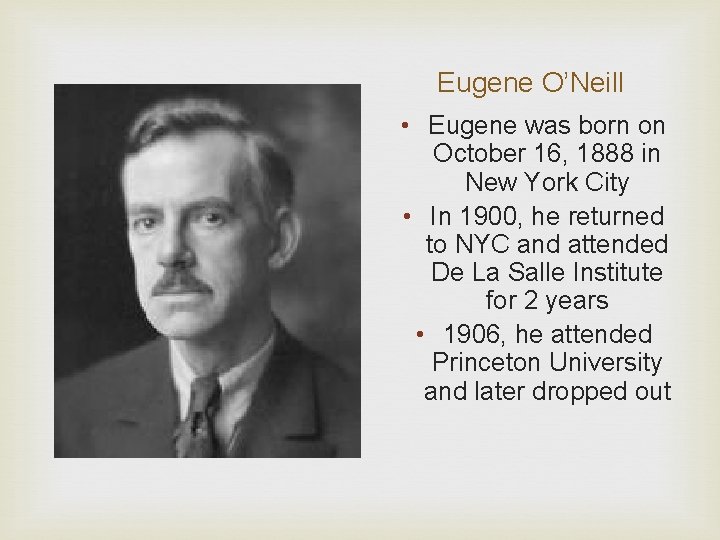 Eugene O’Neill • Eugene was born on October 16, 1888 in New York City