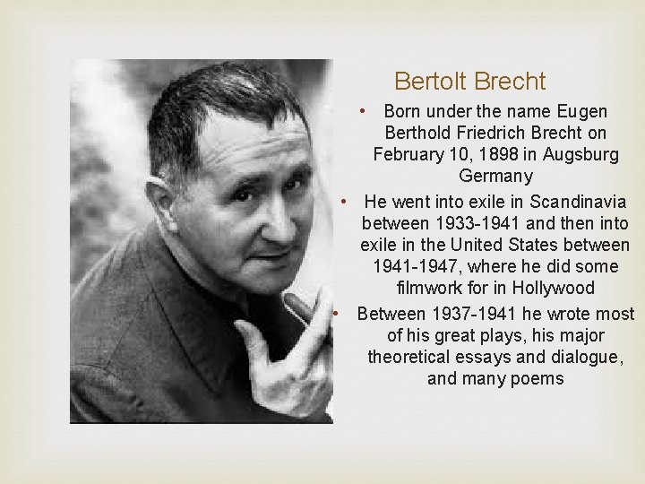 Bertolt Brecht • Born under the name Eugen Berthold Friedrich Brecht on February 10,