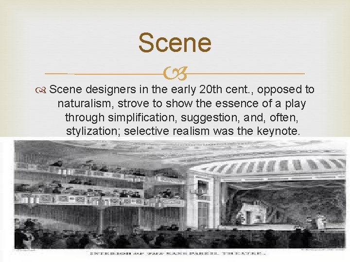 Scene designers in the early 20 th cent. , opposed to naturalism, strove to