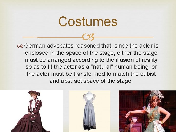 Costumes German advocates reasoned that, since the actor is enclosed in the space of