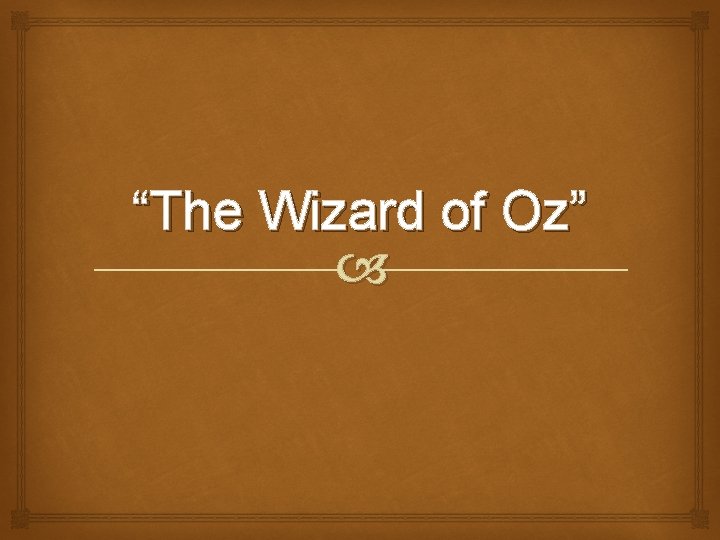 “The Wizard of Oz” 