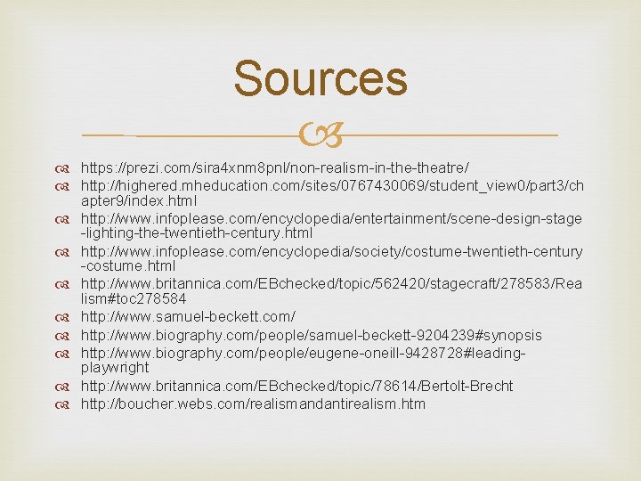 Sources https: //prezi. com/sira 4 xnm 8 pnl/non-realism-in-theatre/ http: //highered. mheducation. com/sites/0767430069/student_view 0/part 3/ch