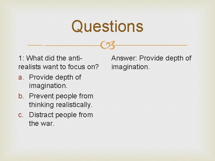 Questions 1: What did the antirealists want to focus on? a. Provide depth of
