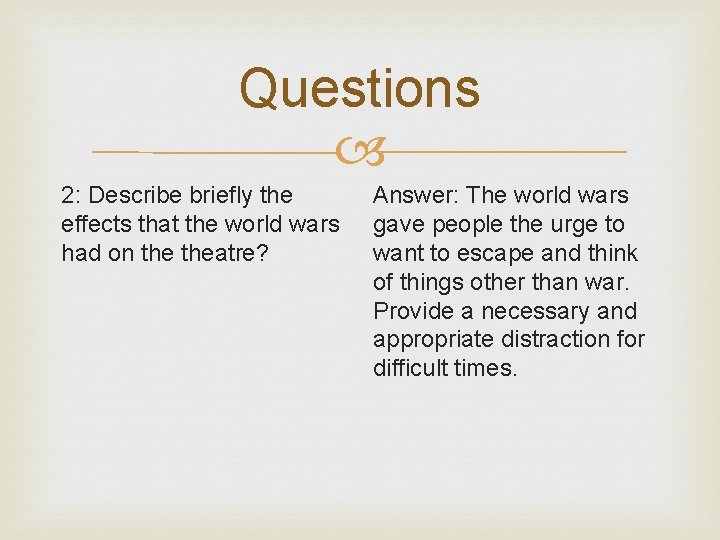 Questions 2: Describe briefly the effects that the world wars had on theatre? Answer: