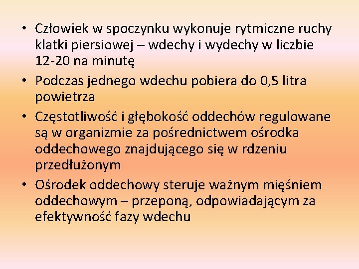  • Człowiek w spoczynku wykonuje rytmiczne ruchy klatki piersiowej – wdechy i wydechy