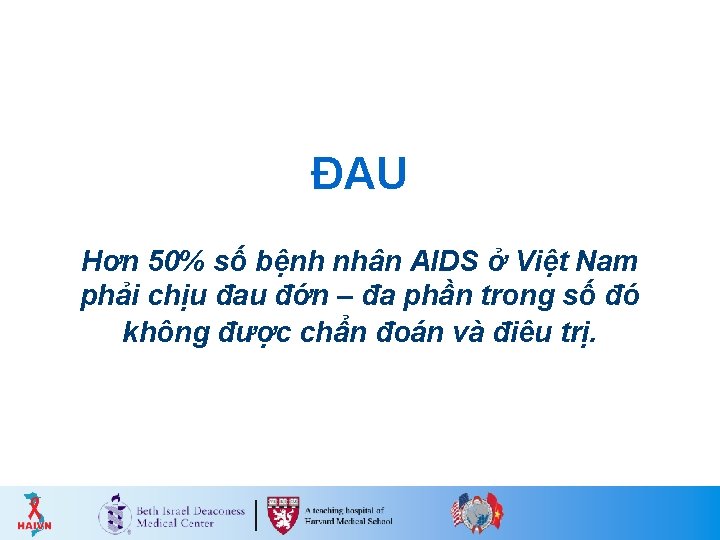 ĐAU Hơn 50% số bệnh nhân AIDS ở Việt Nam phải chịu đau đớn