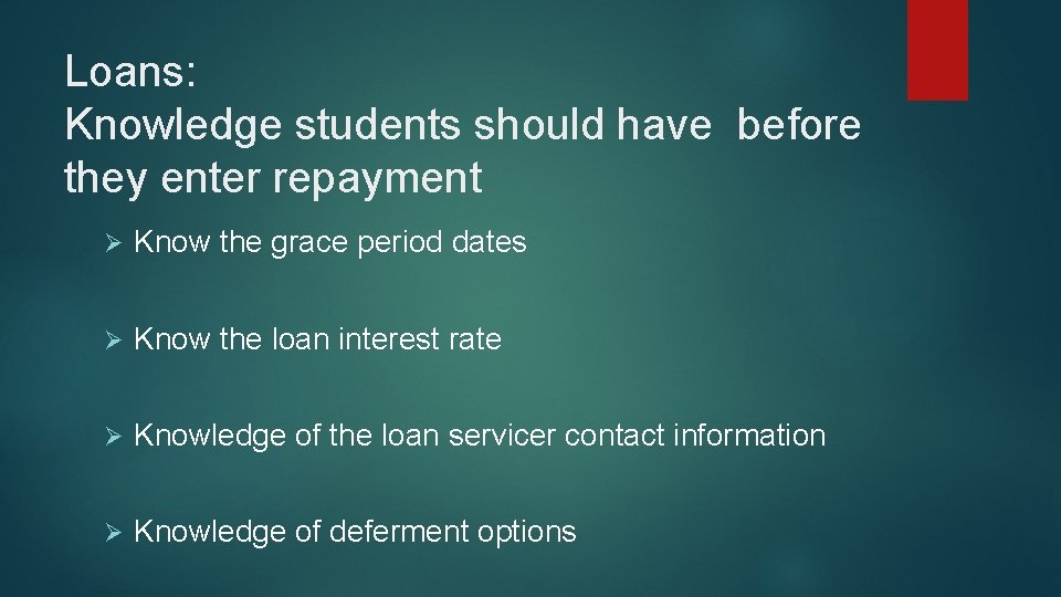 Loans: Knowledge students should have before they enter repayment Ø Know the grace period