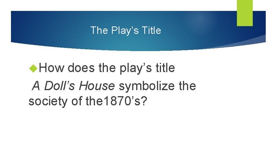 The Play’s Title How does the play’s title A Doll’s House symbolize the society