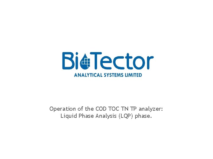 Operation of the COD TOC TN TP analyzer: Liquid Phase Analysis (LQP) phase. 