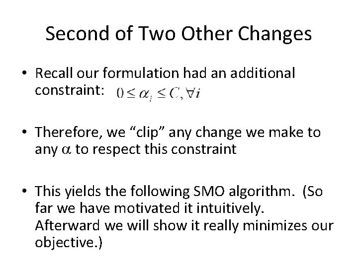 Second of Two Other Changes • Recall our formulation had an additional constraint: •