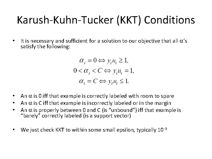 Karush-Kuhn-Tucker (KKT) Conditions • It is necessary and sufficient for a solution to our
