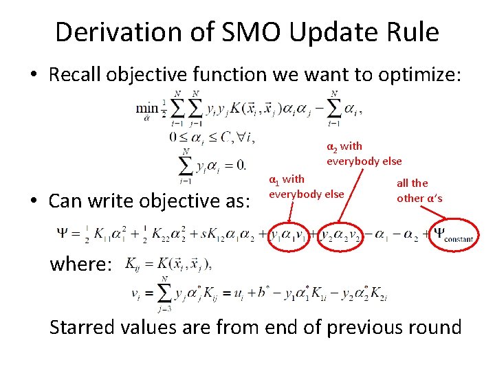 Derivation of SMO Update Rule • Recall objective function we want to optimize: α