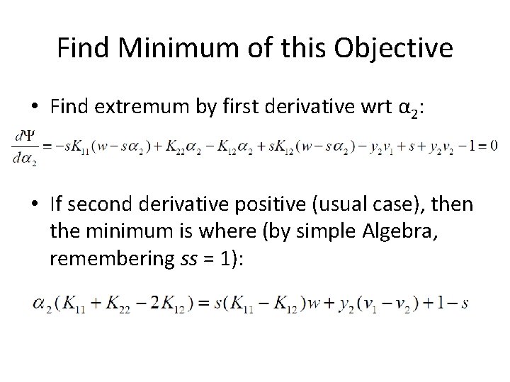 Find Minimum of this Objective • Find extremum by first derivative wrt α 2: