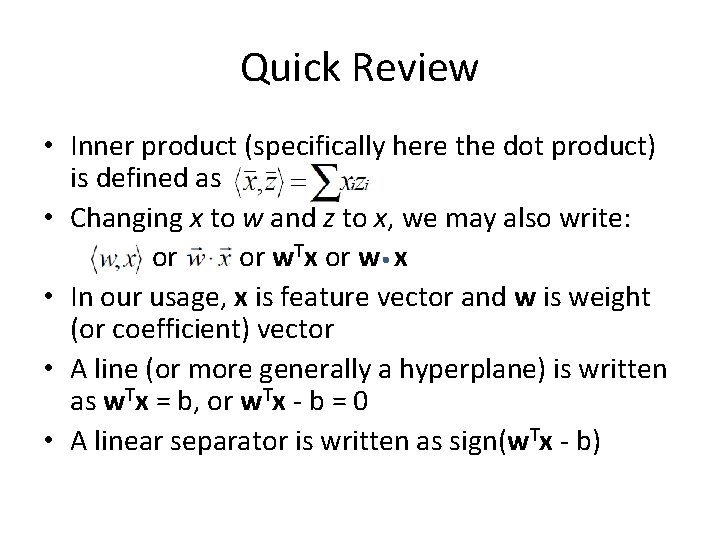 Quick Review • Inner product (specifically here the dot product) is defined as •