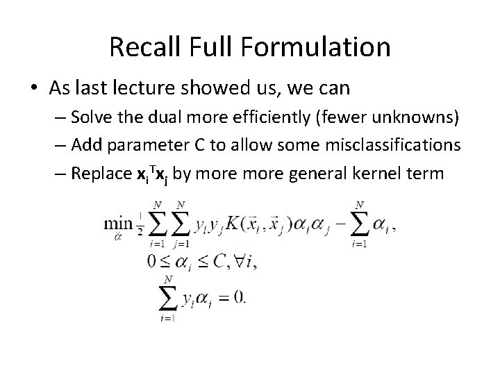 Recall Full Formulation • As last lecture showed us, we can – Solve the