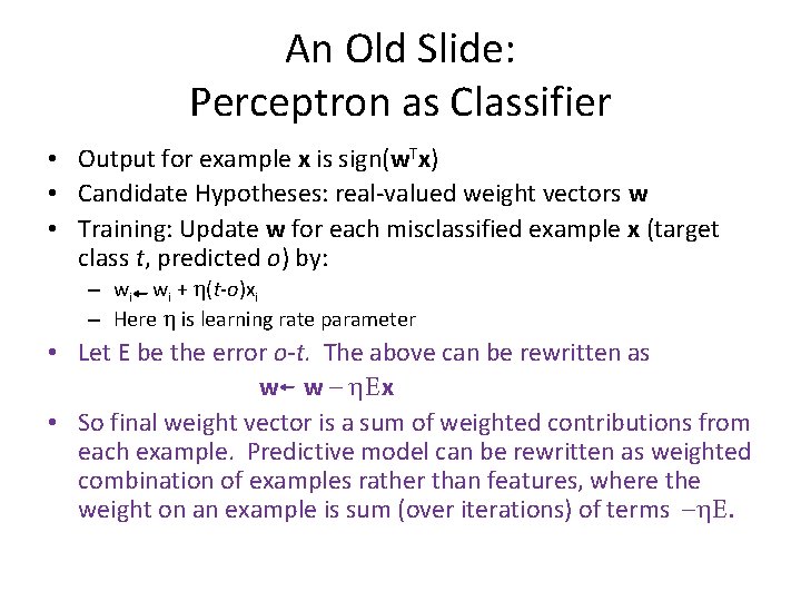 An Old Slide: Perceptron as Classifier • Output for example x is sign(w. Tx)