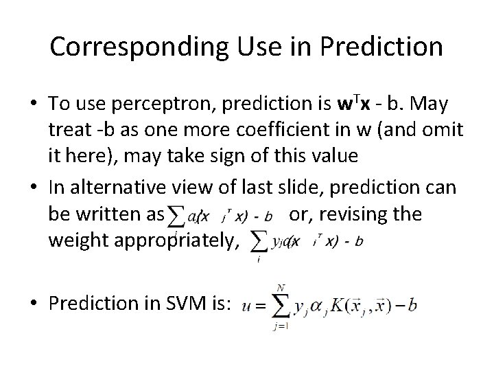 Corresponding Use in Prediction • To use perceptron, prediction is w. Tx - b.