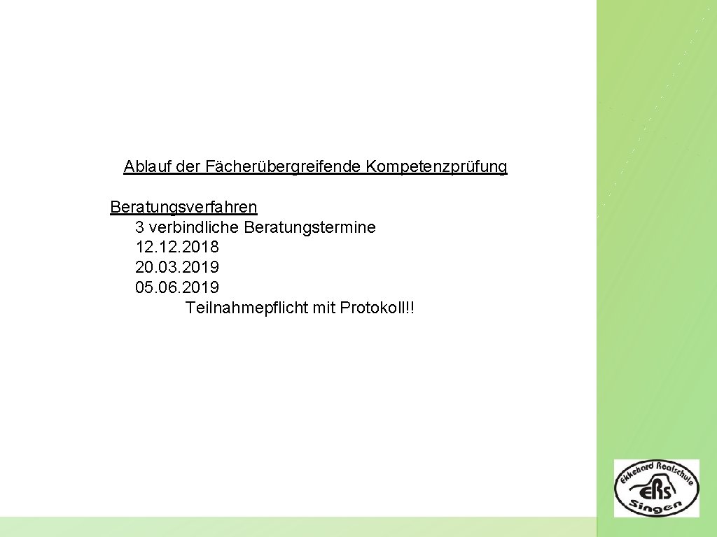 Ablauf der Fächerübergreifende Kompetenzprüfung Beratungsverfahren 3 verbindliche Beratungstermine 12. 2018 20. 03. 2019 05.