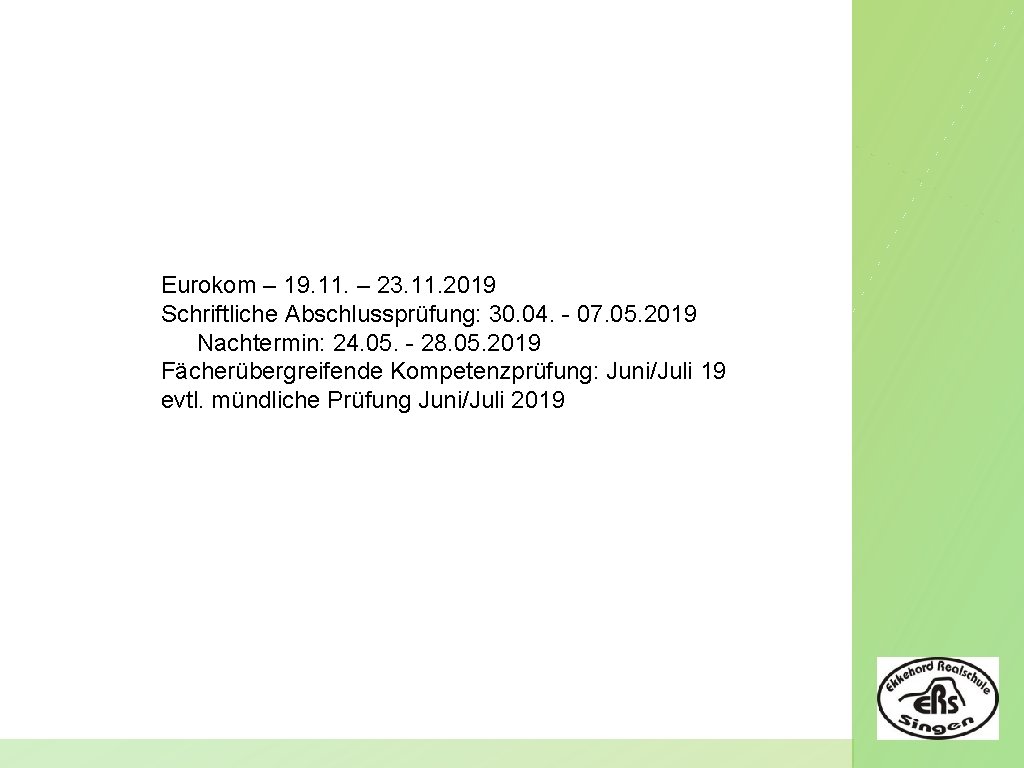 Eurokom – 19. 11. – 23. 11. 2019 Schriftliche Abschlussprüfung: 30. 04. - 07.