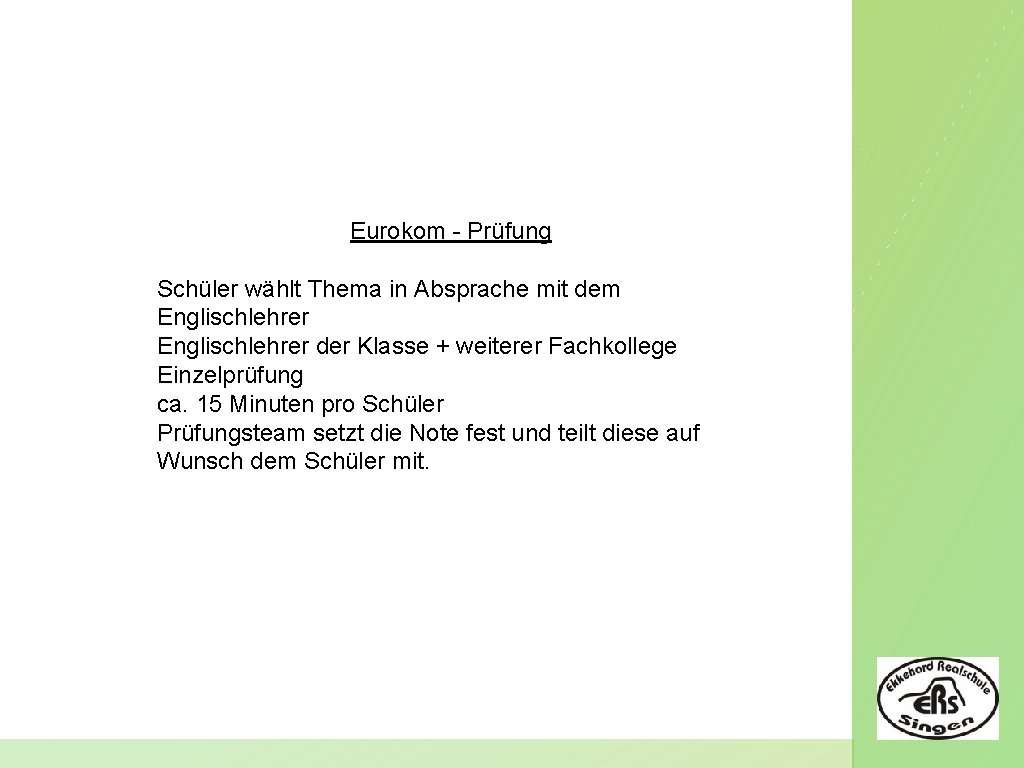 Eurokom - Prüfung Schüler wählt Thema in Absprache mit dem Englischlehrer der Klasse +