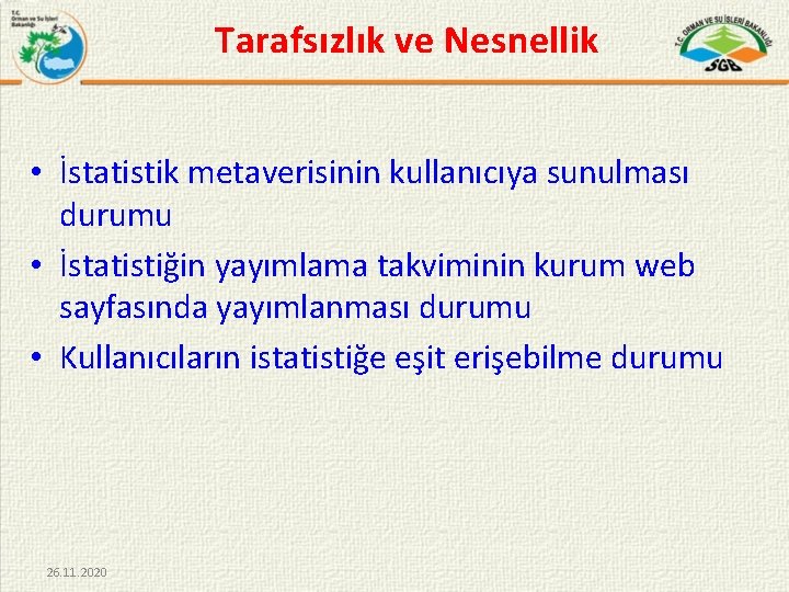 Tarafsızlık ve Nesnellik • İstatistik metaverisinin kullanıcıya sunulması durumu • İstatistiğin yayımlama takviminin kurum