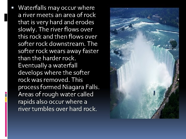  Waterfalls may occur where a river meets an area of rock that is