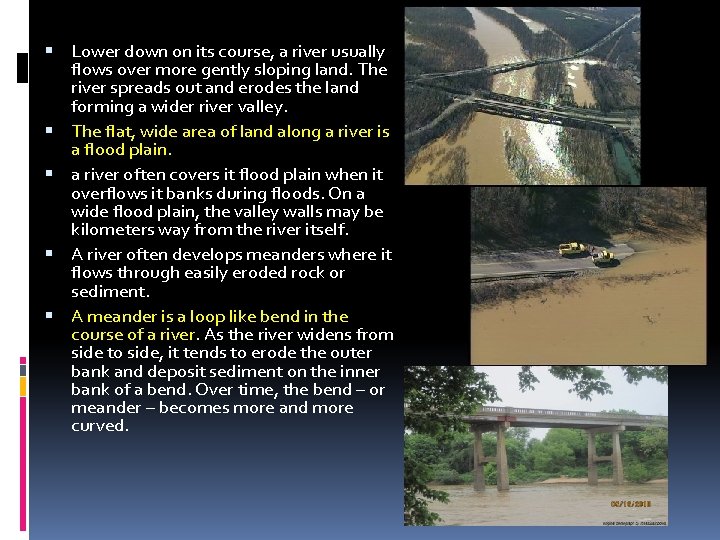  Lower down on its course, a river usually flows over more gently sloping
