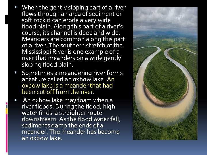  When the gently sloping part of a river flows through an area of