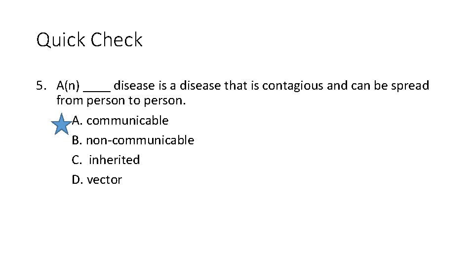 Quick Check 5. A(n) ____ disease is a disease that is contagious and can