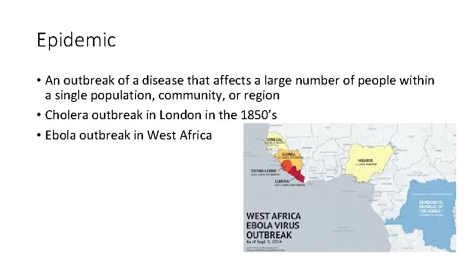 Epidemic • An outbreak of a disease that affects a large number of people