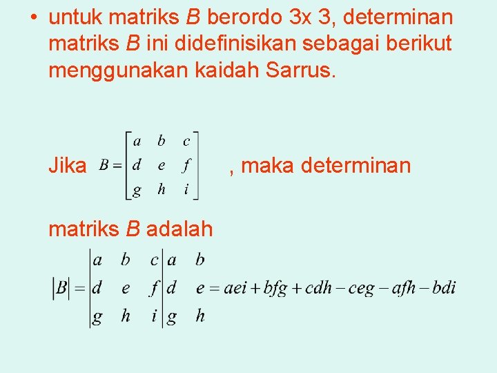  • untuk matriks B berordo 3 x 3, determinan matriks B ini didefinisikan