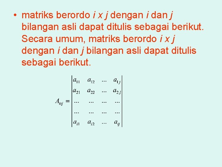  • matriks berordo i x j dengan i dan j bilangan asli dapat