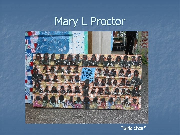 Mary L Proctor “Girls Choir” 