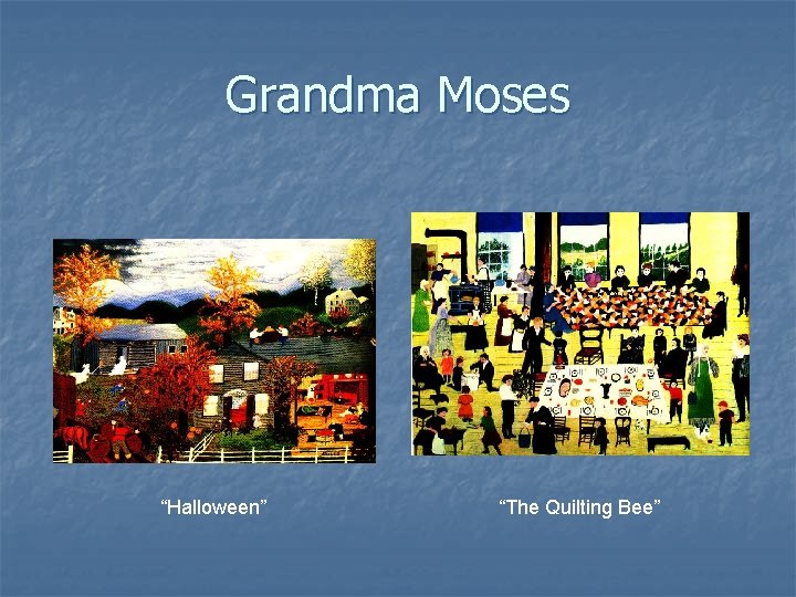 Grandma Moses “Halloween” “The Quilting Bee” 